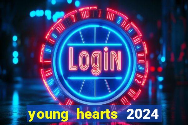 young hearts 2024 assistir online dublado